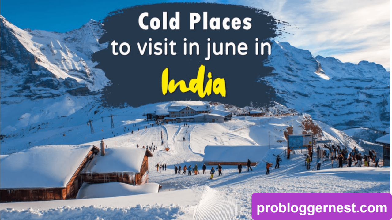 Feeling Summer Hot ? Find Out the Coldest Place in India Today